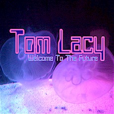 Tom Lacy - Welcome To The Future